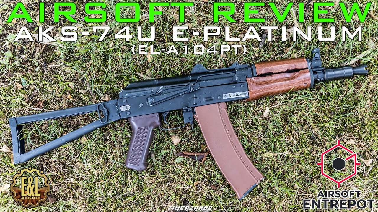 Airsoft Review #366 E&L AKS-74U E-PLATINUM (EL-A104PT) AEG (Airsoft Entrepot) [FR]