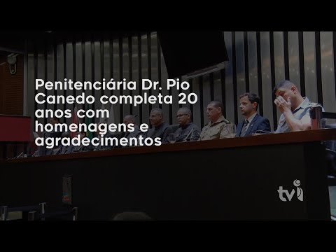 Vídeo: Penitenciária Dr. Pio Canedo completa 20 anos com homenagens e agradecimentos