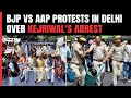 AAP Protest In Delhi Today | BJP vs AAP Protests In Delhi Over Arvind Kejriwals Arrest
