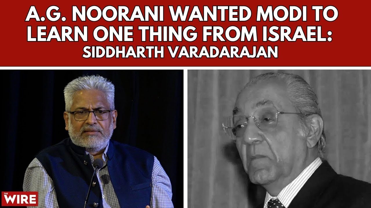 A.G. Noorani Wanted Modi to Learn One Thing from Israel: Siddharth Varadarajan