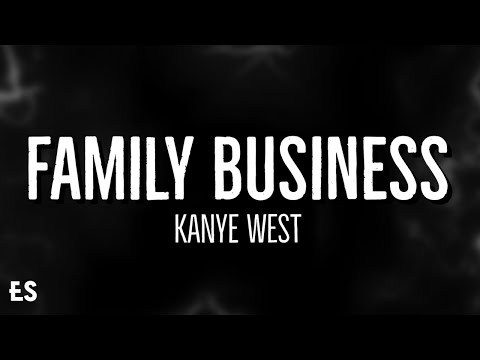 Family Business - Kanye West (Lyrics)