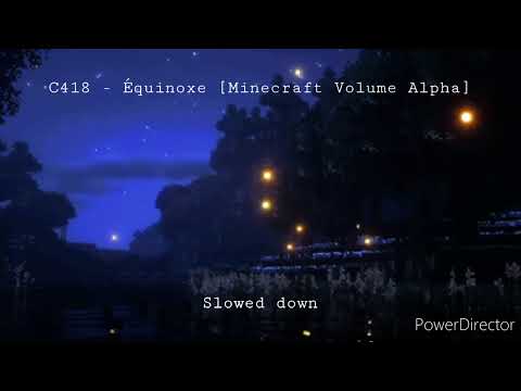 C418-Équinoxe [Minecraft Volume Alpha] (Slowed down)