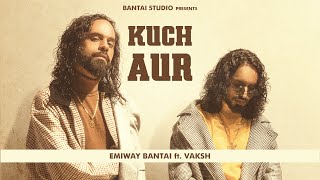 KUCH AUR - Emiway Bantai ft Vaksh