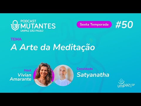 Mutantes #50 - A Arte da Meditação - com monge Satyanatha