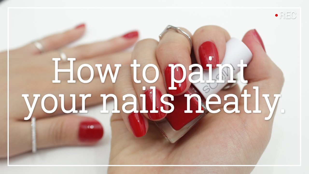 How To Paint Your Nails Neatly