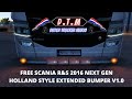 SCANIA R&S 2016 NEXT GEN HOLLAND STYLE EXTENDED BUMPER v1.0