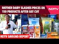 New GST Slabs | Mother Dairy Slashes Prices On 150 Products After GST Cut: NDTV Ground Report