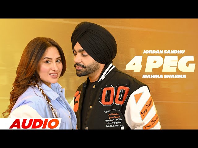 4 Peg (Audio) | Jordan Sandhu Ft. Mahira Sharma | Latest Punjabi Songs 2025 | New Punjabi Songs 2025