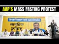 Aam Aadmi Party Protest | AAPs Mass Fasting In Protest Against Arvind Kejriwals Arrest