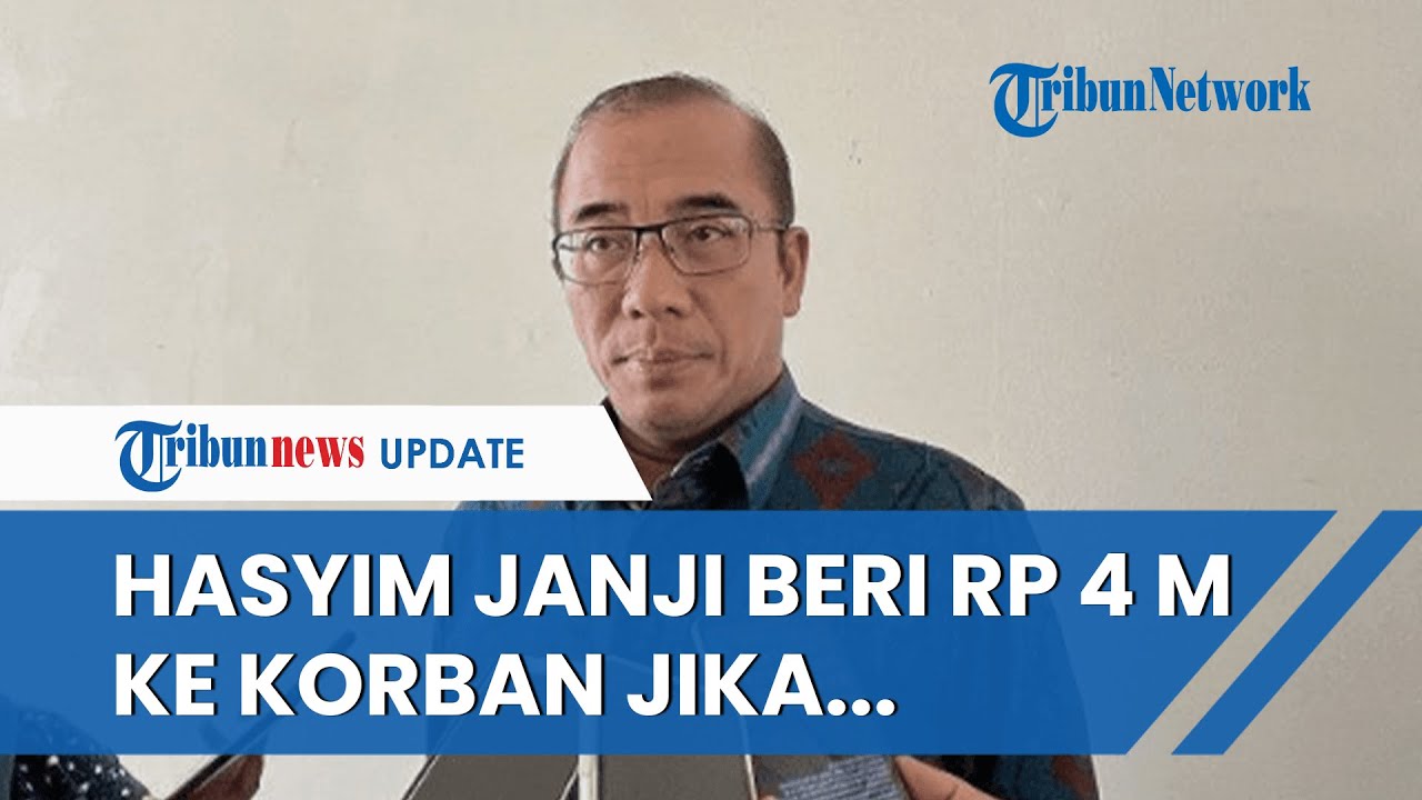 Ini Janji-janji Manis Ketua KPU Hasyim Asy'ari ke Korban Asusila, Jika Ingkar Wajib Bayar Rp 4 M
