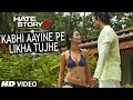 Hate Story 2 | Kabhi Aayine Pe Video Song | Jay Bhanushali | Surveen Chawla