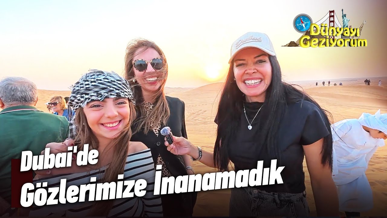 Çöl Macerası Ve Gökdelenler Arasında Hayat! | Dünyayı Geziyorum
