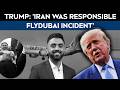 Trump On flydubai | Trump Says He Thinks Iran Was Responsible Flydubai Incident