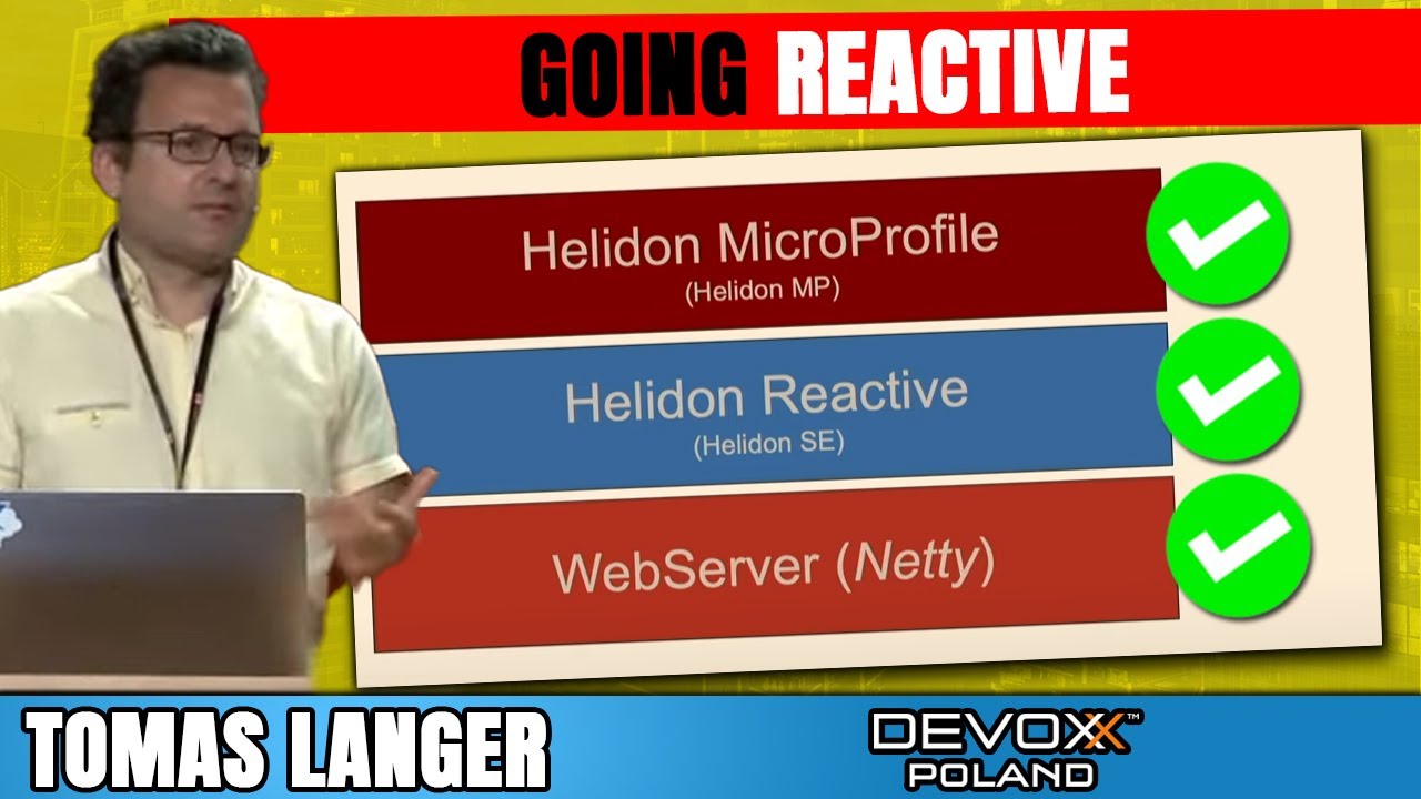 Going Reactive with Helidon! • Tomas Langer • Devoxx Poland 2022