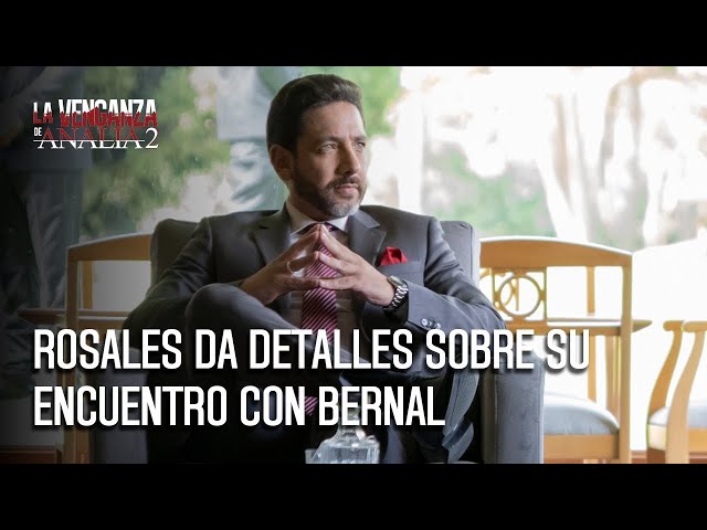 Rosales se le adelanta a Mejía y revela que se reunió con Bernal | La Venganza de Analía 2