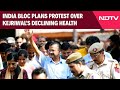 Arvind Kejriwal Arrest | INDIA Bloc Plans Protest Over Arvind Kejriwals Declining Health