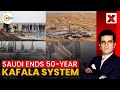 Saudi Arabia Abolishes Kafala System  | Xplained By NewsX