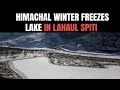 Lake Frozen In Himachal’s Lahaul Spiti As Temperature Falls To -15 Degrees