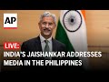 LIVE: Indian Foreign Minister Jaishankar addresses media in the Philippines