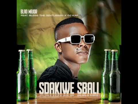 Sdakiwe Sbali - Blaq Major ft Bless the gentlemen