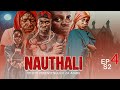NAUTHALI  Ep 4  S2