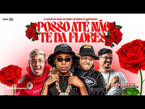 POSSO ATÉ NÃO TE DA FLORES - MC Ryan SP, MC Jacaré e MC Meno K (DJ Japa NK e DJ Davi DogDog)