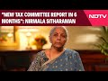 Nirmala Sitharaman Interview | New Tax Committee Report In 6 Months: Nirmala Sitharaman To NDTV