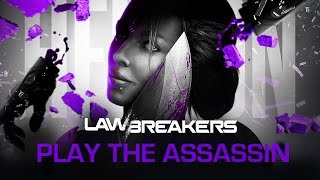 LawBreakers - "Play the Assassin"