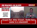 Were Implementing GRAP-IV Restrictions | Gopal Rai Holds Review Meet on Pollution | NewsX - 05:08 min - News - Video