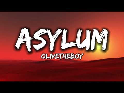 Olivetheboy - Asylum [Lyrics]