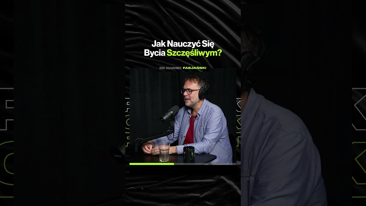 Jak Nauczyć Się Bycia Szczęśliwym – ft. dr Marcin Fabjański