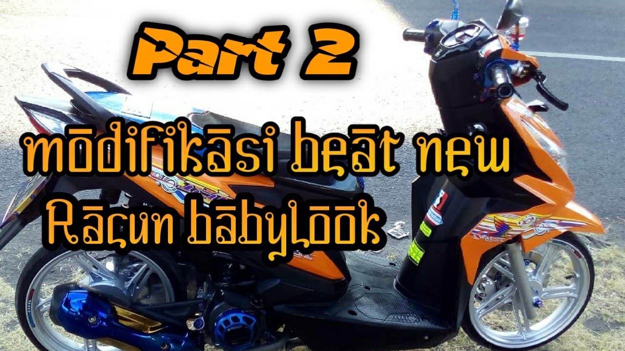 Modifikasi Beat Babylook Honda Beat New Fi Part 1 By Saiful Sany