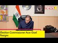 Election Commissioner Arun Goel Resigns | Ahead Of General Election 2024 |  NewsX