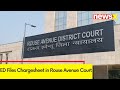 ED Files Chargesheet in Rouse Avenue Court | Case of Money Laundering in Question | NewsX