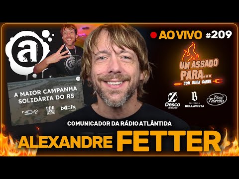 UM ASSADO PARA... ALEXANDRE FETTER | #209