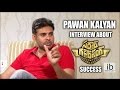 Pawan Kalyan interview about Sardaar Gabbar Singh success