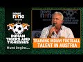 The Great Indian Football Dream: News9s Football Talent Hunt | Training Indian Talent In Austria
