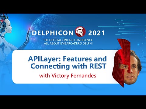 DelphiCon 2021: APILayer: Features and Connecting with REST