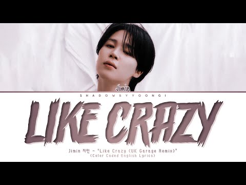 Jimin 지민 - 'Like Crazy (UK Garage Remix)' Lyrics (Color Coded English Lyrics) | ShadowByYoongi