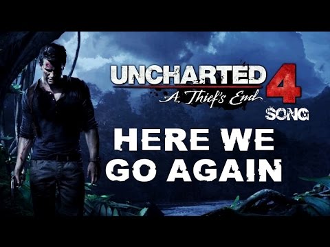 Uncharted 4 song - Here We Go Again