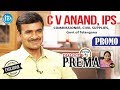 Dialogue With Prema : Commissioner of Civil Supplies (Telangana Govt) C V Anand IPS Interview- Promo
