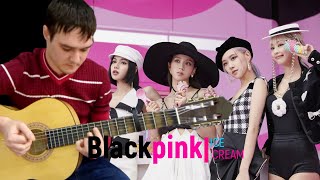 Blackpink - Ice Cream Guitar Fingerstyle FREE TABS Classical Guitar