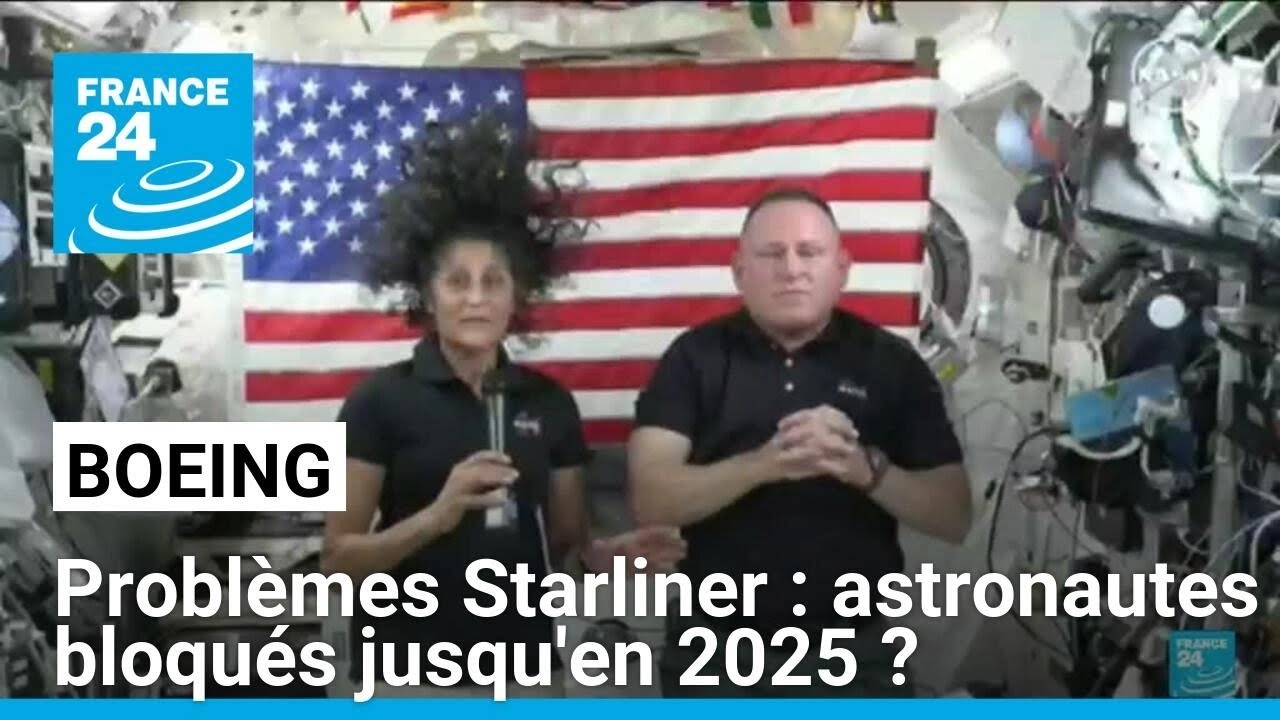 Problèmes sur le vaisseau Starliner : astronautes bloqués jusqu'en 2025 ? • FRANCE 24