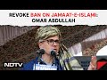 Banned J&K Outfit Jamaat-E-Islami Should Contest Polls: Omar Abdullah