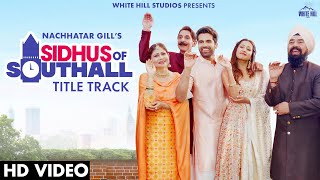 Sidhus of Southall : Title Track ~ Nachhatar Gill | Punjabi Song Video HD