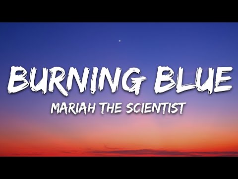 Mariah the Scientist - Burning Blue (Lyrics)
