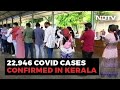 Kerala Reports 182% More Covid Cases Compared To Last Week; 22,946 New Cases