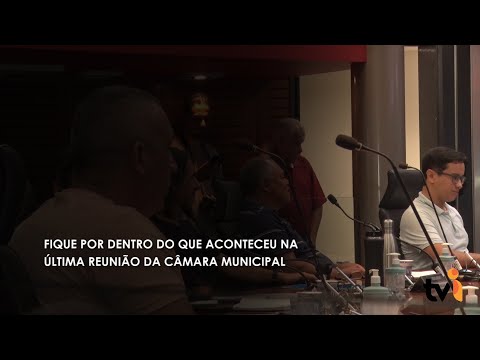 Vídeo: Fique por dentro do que aconteceu na última reunião da Câmara Municipal