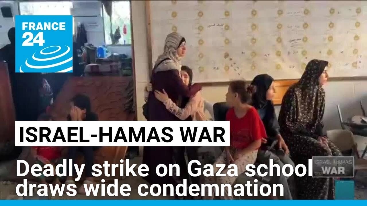 Israeli deadly strike on Gaza school draws international condemnation • FRANCE 24 English