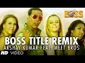 BOSS TITLE REMIX VIDEO SONG | AKSHAY KUMAR Feat. MEET BROS DJ Khushi